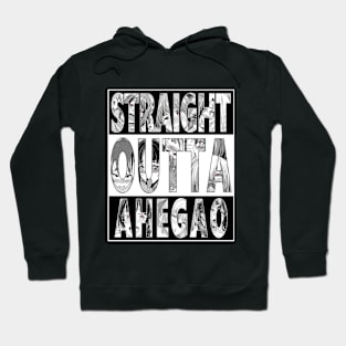 Straight Outta Ahegao - Anime Manga Waifu Material Lewd Japanese 2020 Hoodie